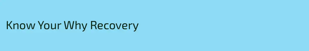 Know Your Why Recovery